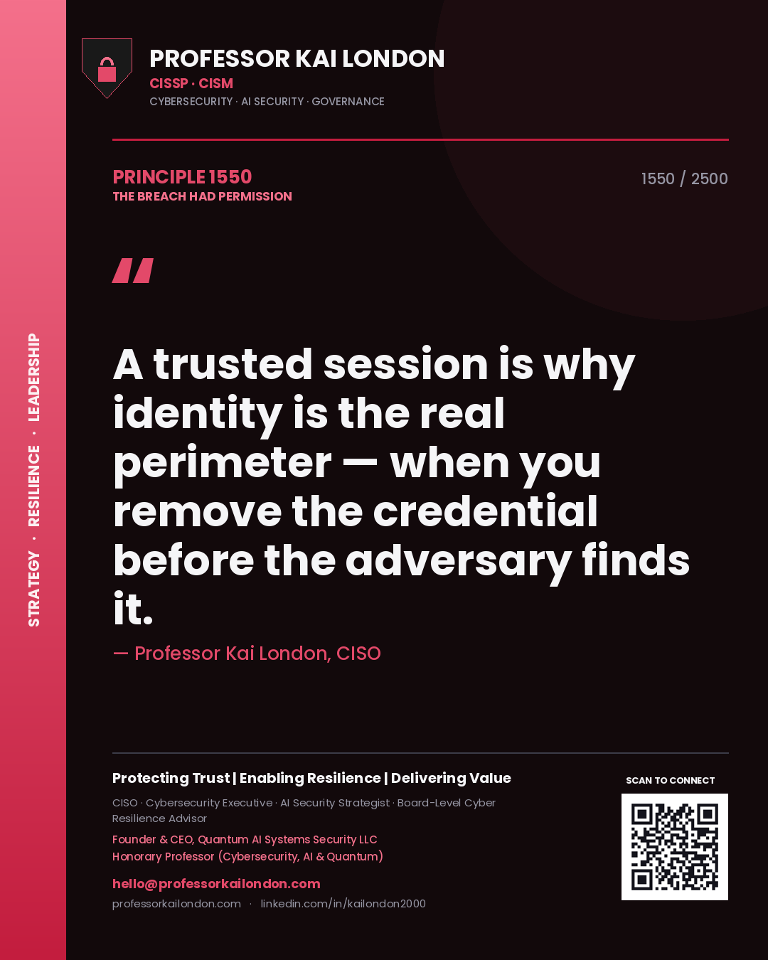 Professor Kai London principle 1550: A trusted session is why identity is the real perimeter — when you remove the credential before the adversary finds it.