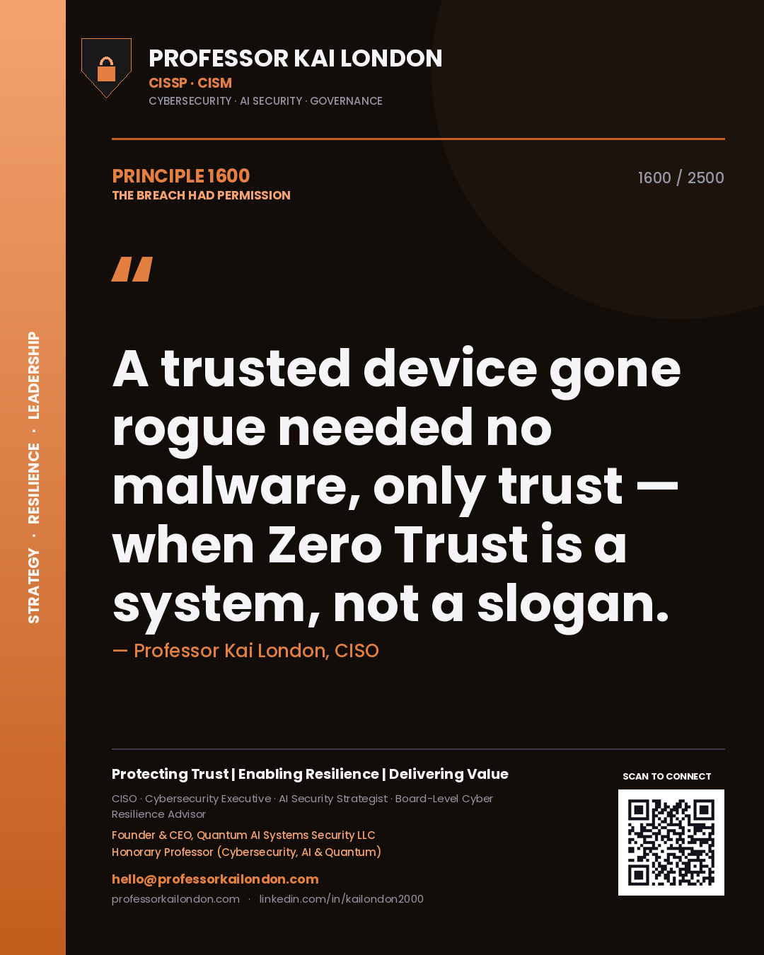 Professor Kai London principle 1600: A trusted device gone rogue needed no malware, only trust — when Zero Trust is a system, not a slogan.