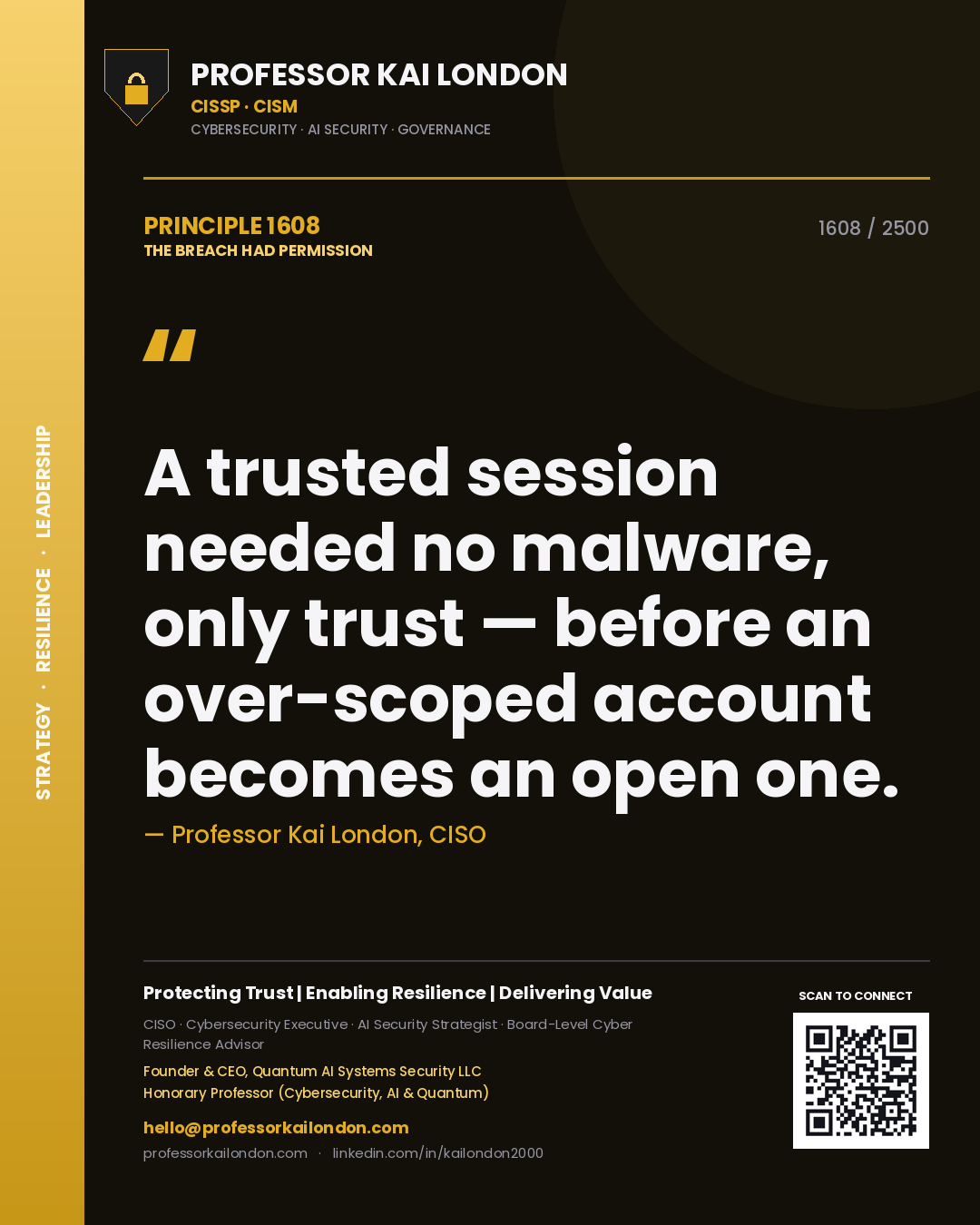 Professor Kai London principle 1608: A trusted session needed no malware, only trust — before an over-scoped account becomes an open one.