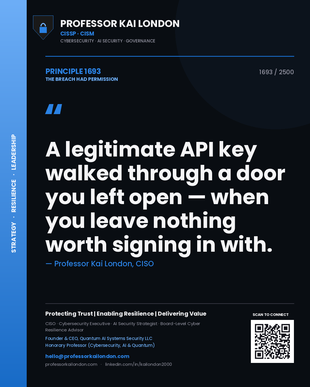 Professor Kai London principle 1693: A legitimate API key walked through a door you left open — when you leave nothing worth signing in with.