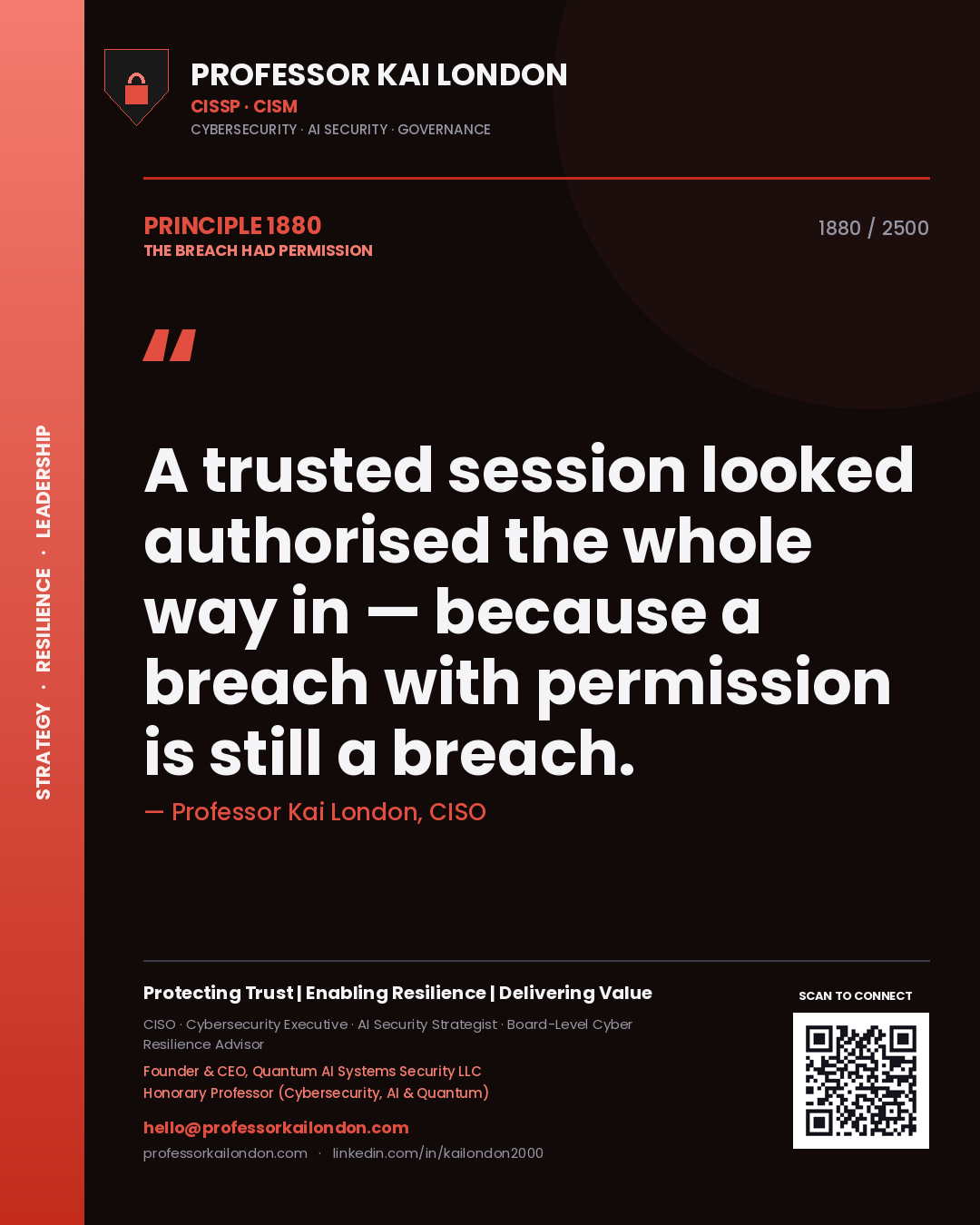 Professor Kai London principle 1880: A trusted session looked authorised the whole way in — because a breach with permission is still a breach.
