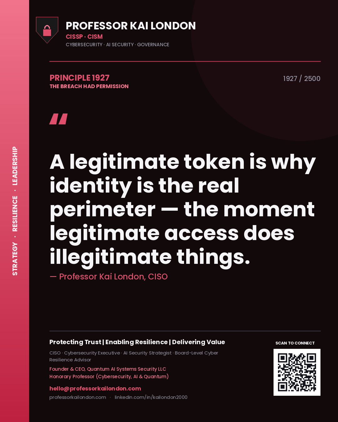 Professor Kai London principle 1927: A legitimate token is why identity is the real perimeter — the moment legitimate access does illegitimate things.