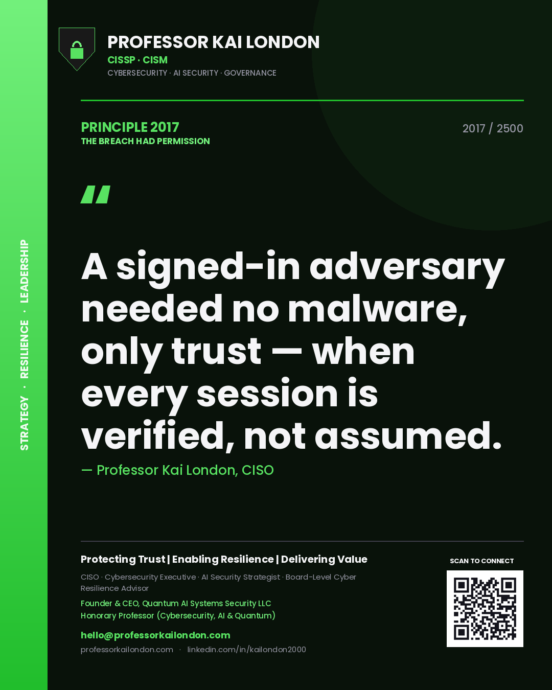 Professor Kai London principle 2017: A signed-in adversary needed no malware, only trust — when every session is verified, not assumed.