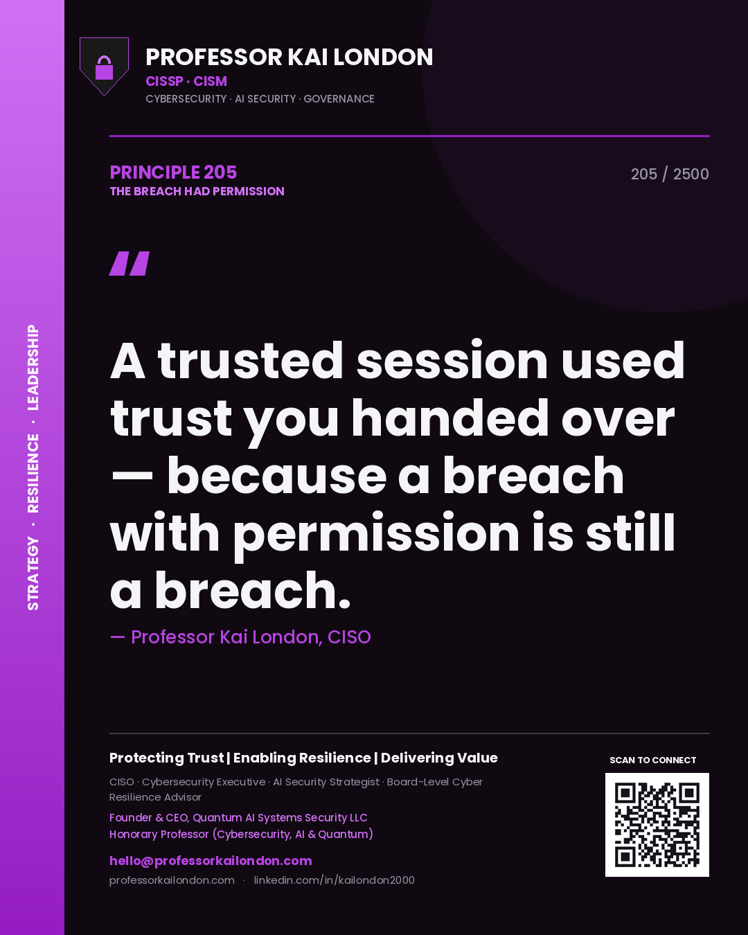Professor Kai London principle 205: A trusted session used trust you handed over — because a breach with permission is still a breach.