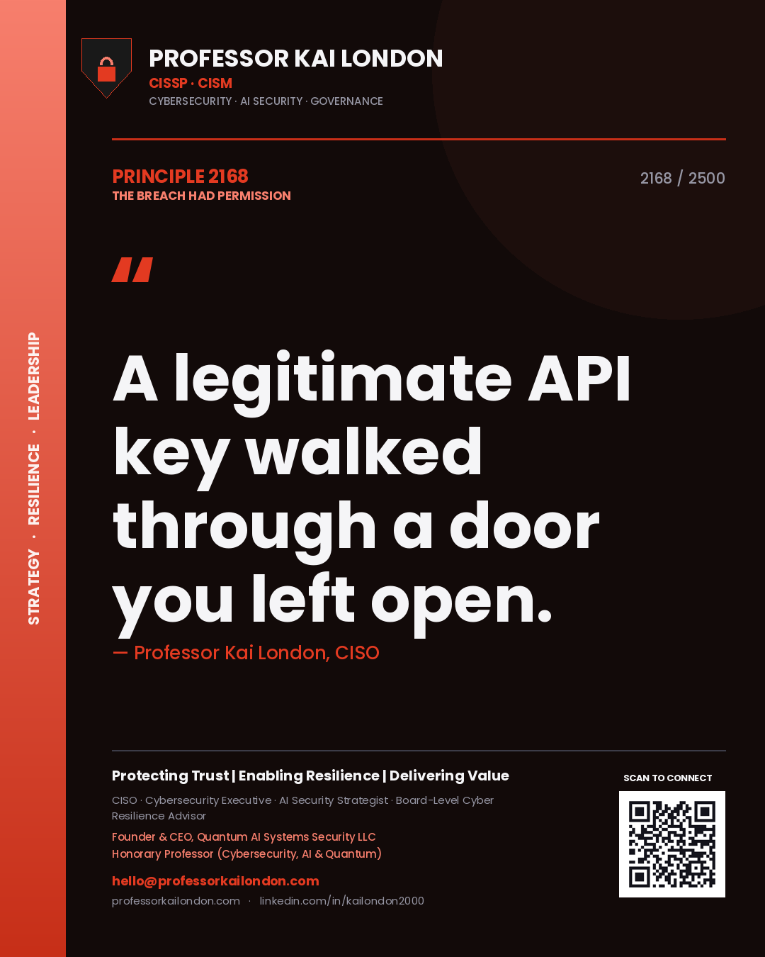 Professor Kai London principle 2168: A legitimate API key walked through a door you left open.