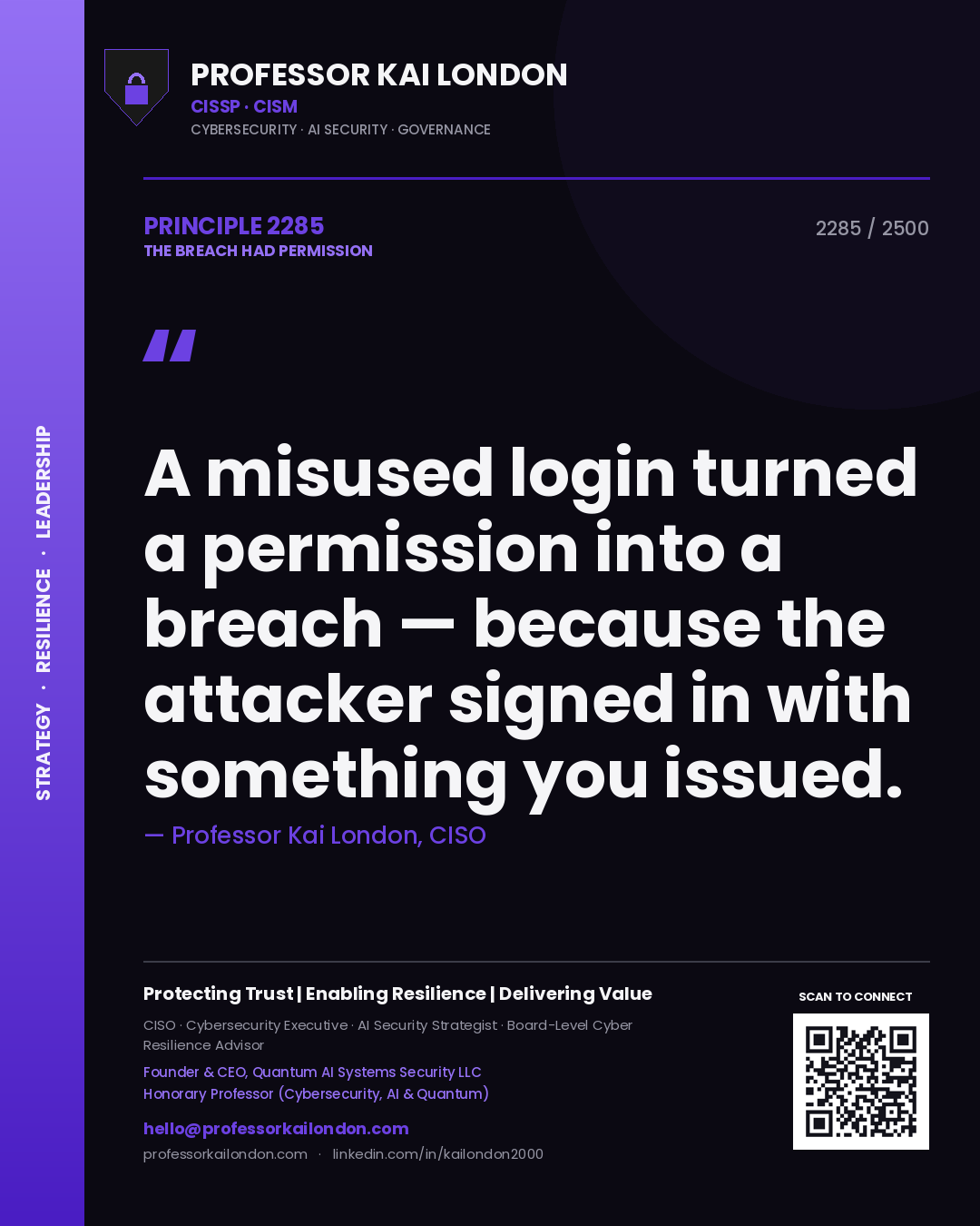 Professor Kai London principle 2285: A misused login turned a permission into a breach — because the attacker signed in with something you issued.