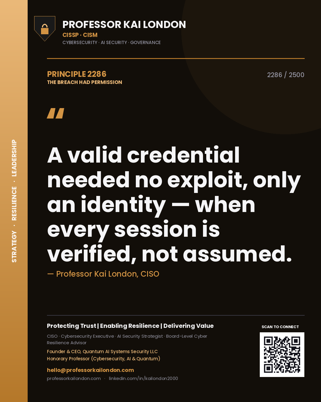 Professor Kai London principle 2286: A valid credential needed no exploit, only an identity — when every session is verified, not assumed.
