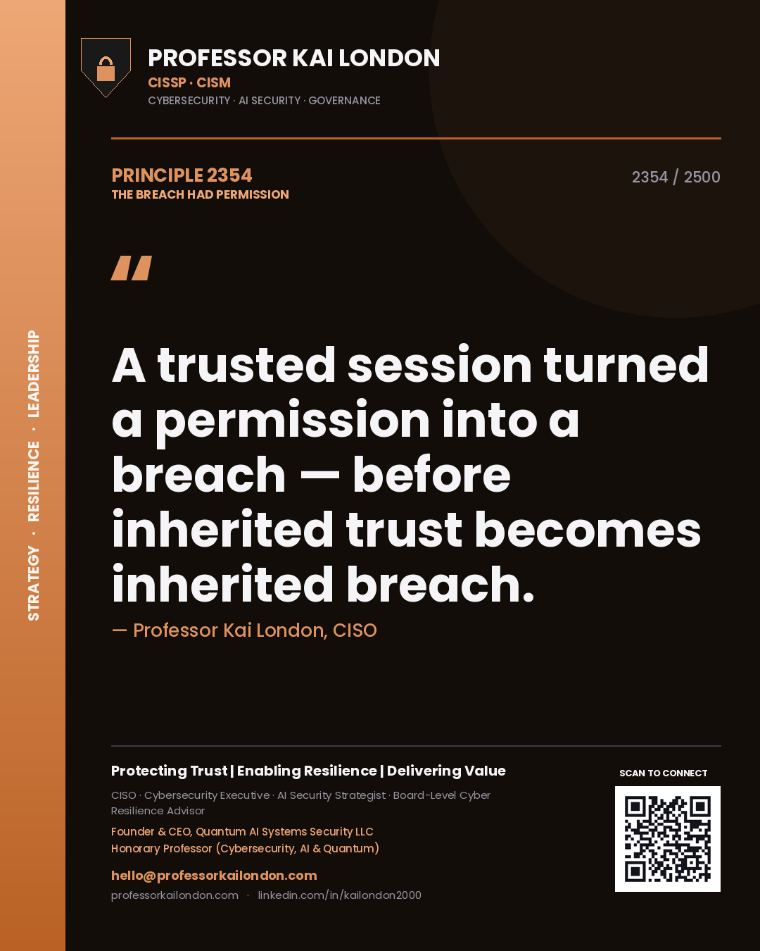 Professor Kai London principle 2354: A trusted session turned a permission into a breach — before inherited trust becomes inherited breach.