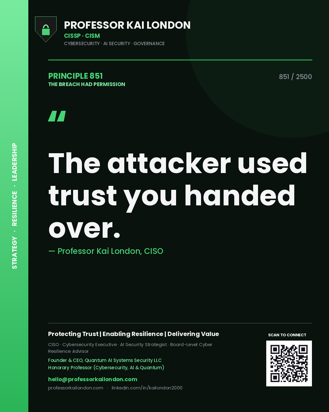 Professor Kai London principle 851: The attacker used trust you handed over.