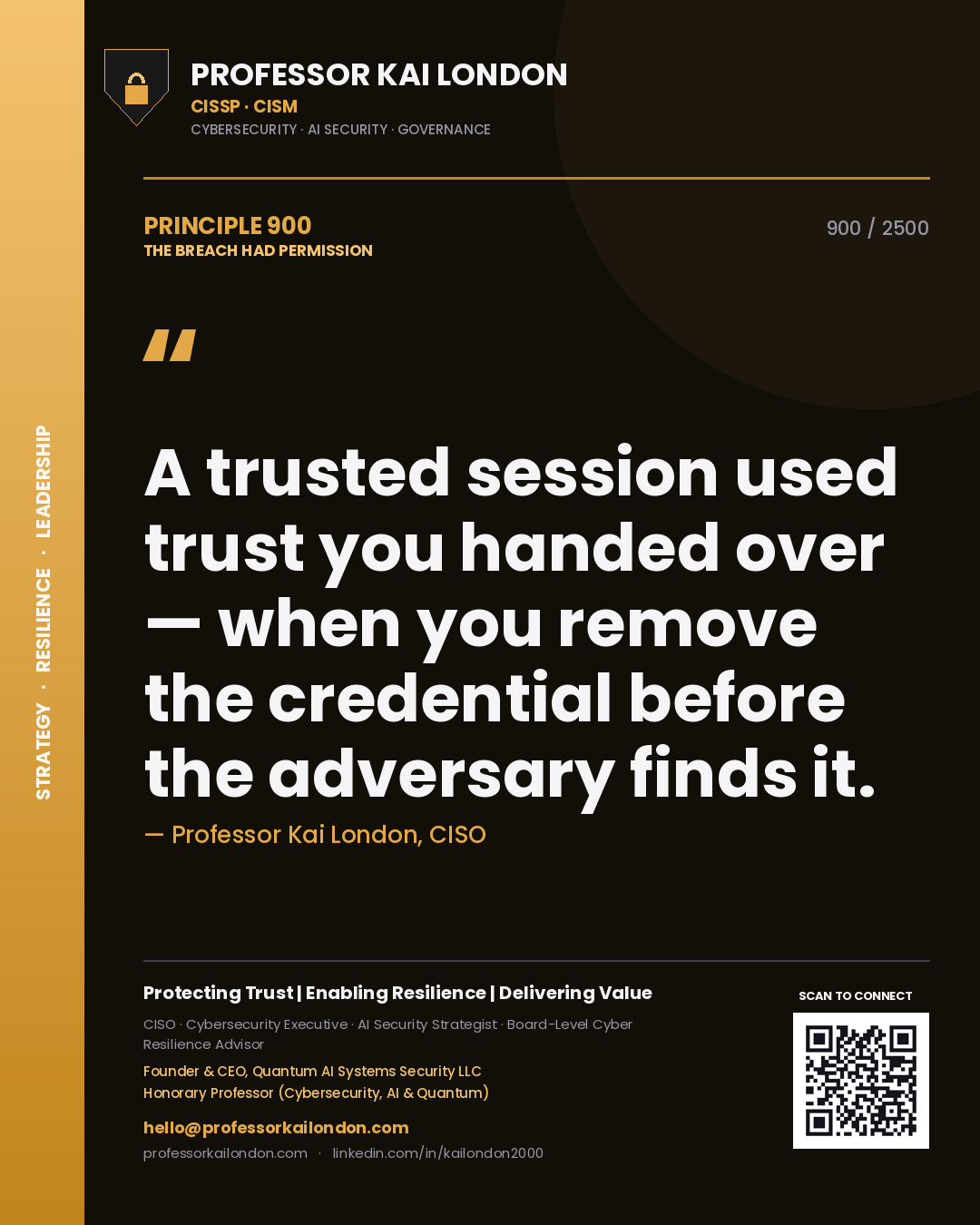 Professor Kai London principle 900: A trusted session used trust you handed over — when you remove the credential before the adversary finds it.
