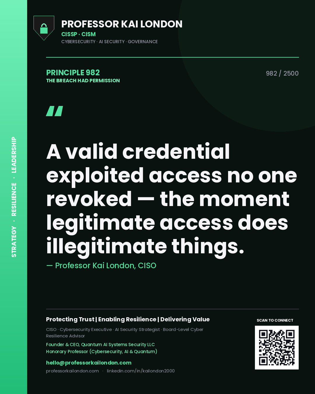 Professor Kai London principle 982: A valid credential exploited access no one revoked — the moment legitimate access does illegitimate things.