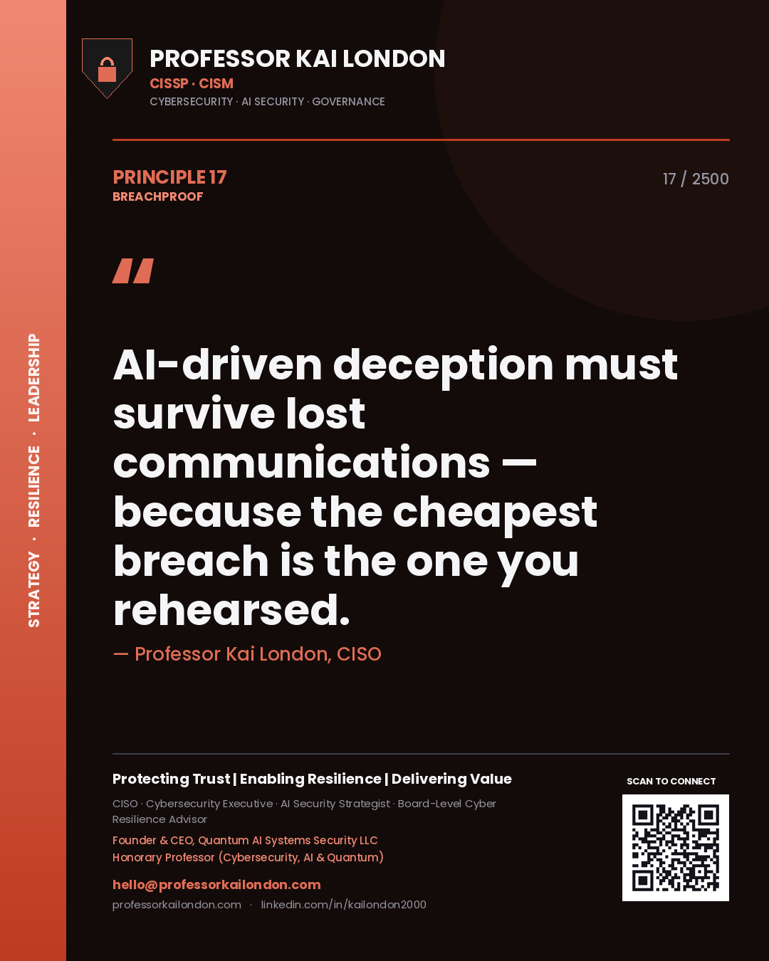 Professor Kai London principle 17: AI-driven deception must survive lost communications — because the cheapest breach is the one you rehearsed.