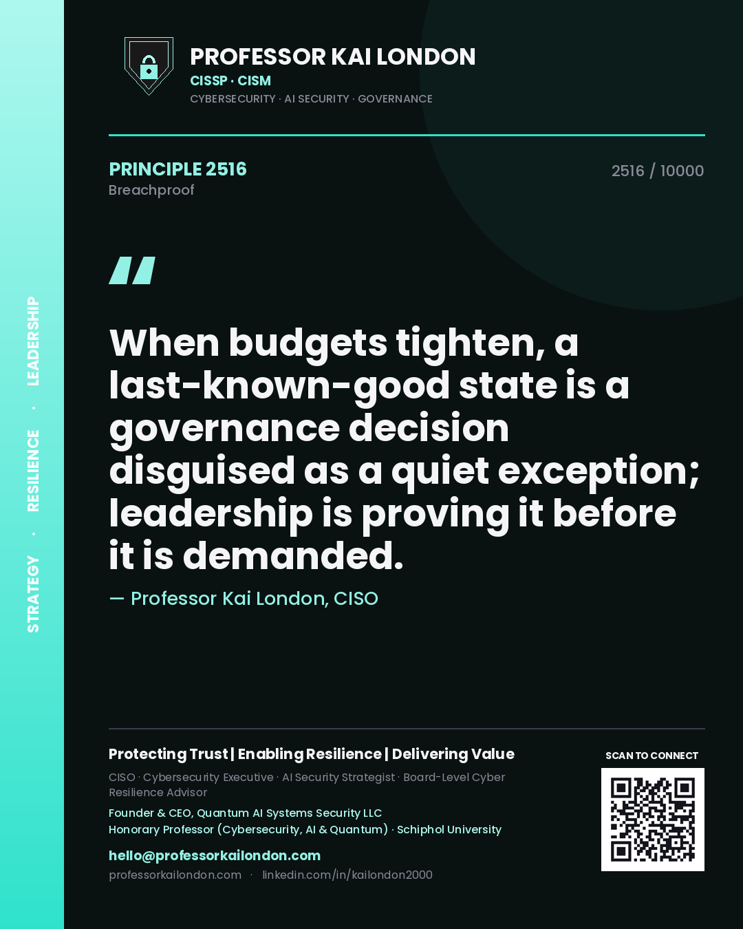 Professor Kai London principle 2516: When budgets tighten, a last-known-good state is a governance decision disguised as a quiet exception; leadership is proving it before it is demanded.