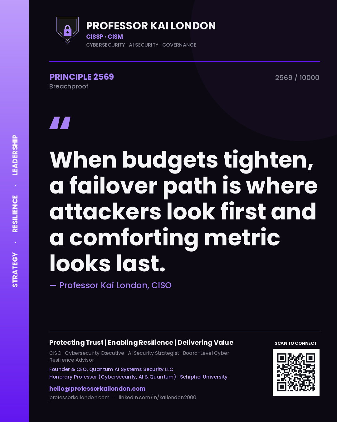 Professor Kai London principle 2569: When budgets tighten, a failover path is where attackers look first and a comforting metric looks last.