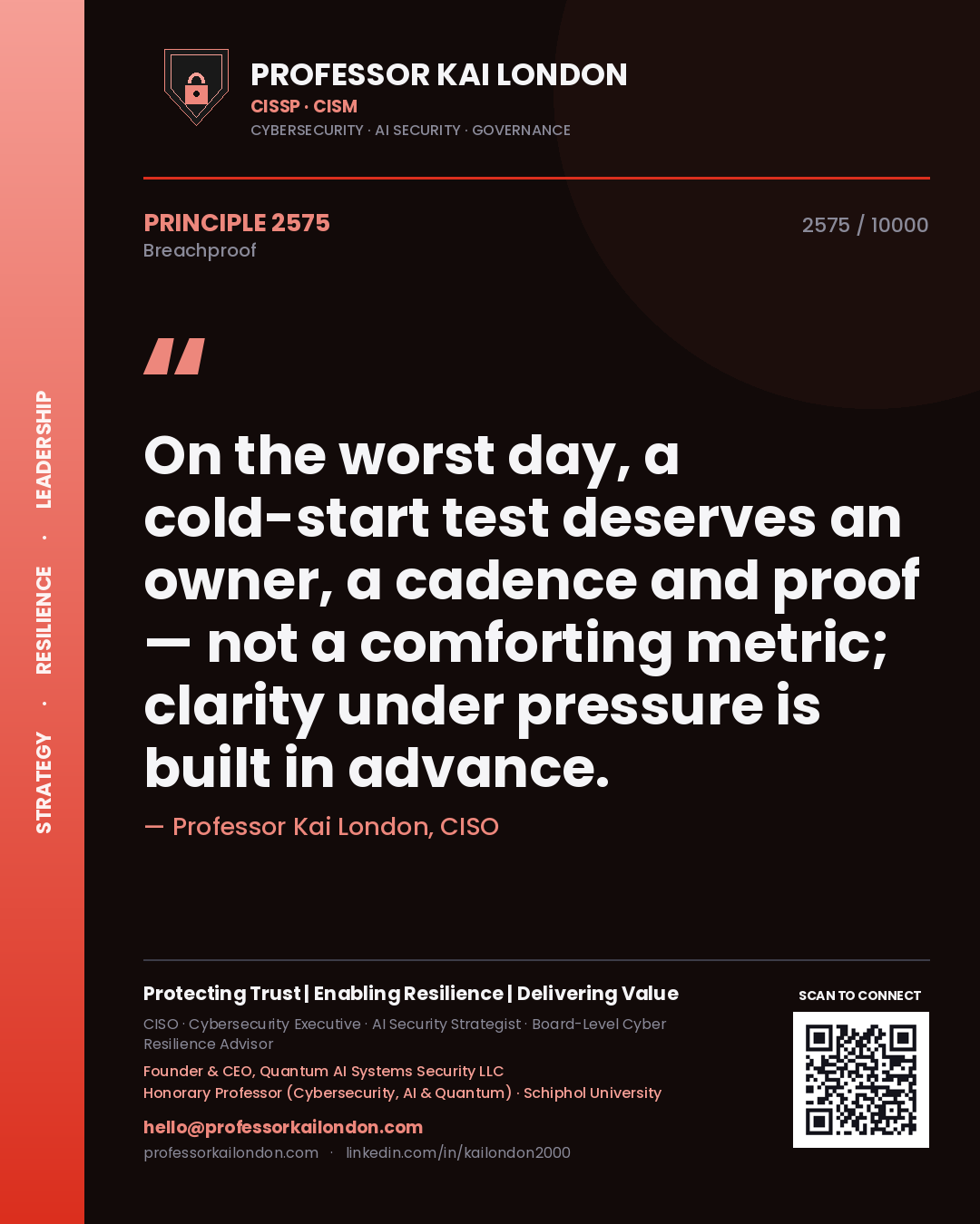 Professor Kai London principle 2575: On the worst day, a cold-start test deserves an owner, a cadence and proof — not a comforting metric; clarity under pressure is built in advance.