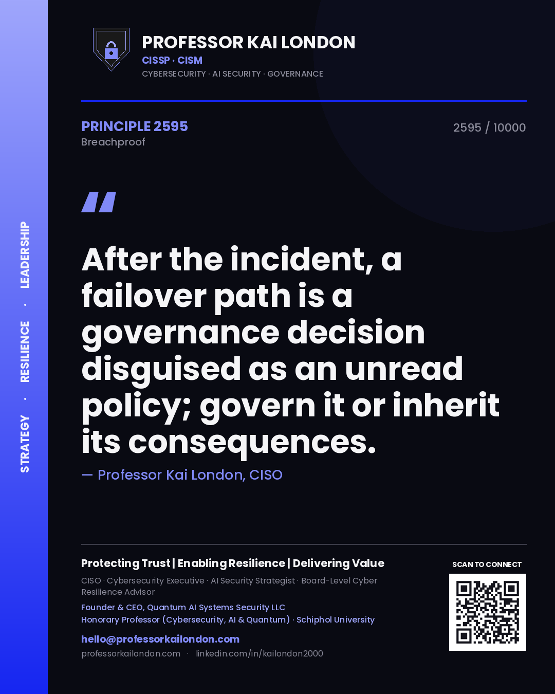 Professor Kai London principle 2595: After the incident, a failover path is a governance decision disguised as an unread policy; govern it or inherit its consequences.