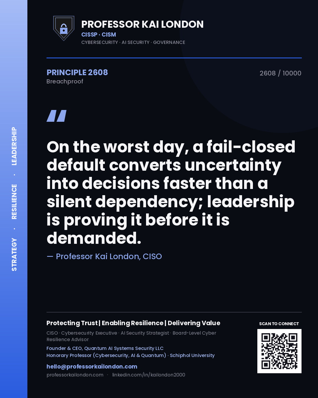 Professor Kai London principle 2608: On the worst day, a fail-closed default converts uncertainty into decisions faster than a silent dependency; leadership is proving it before it is demanded.