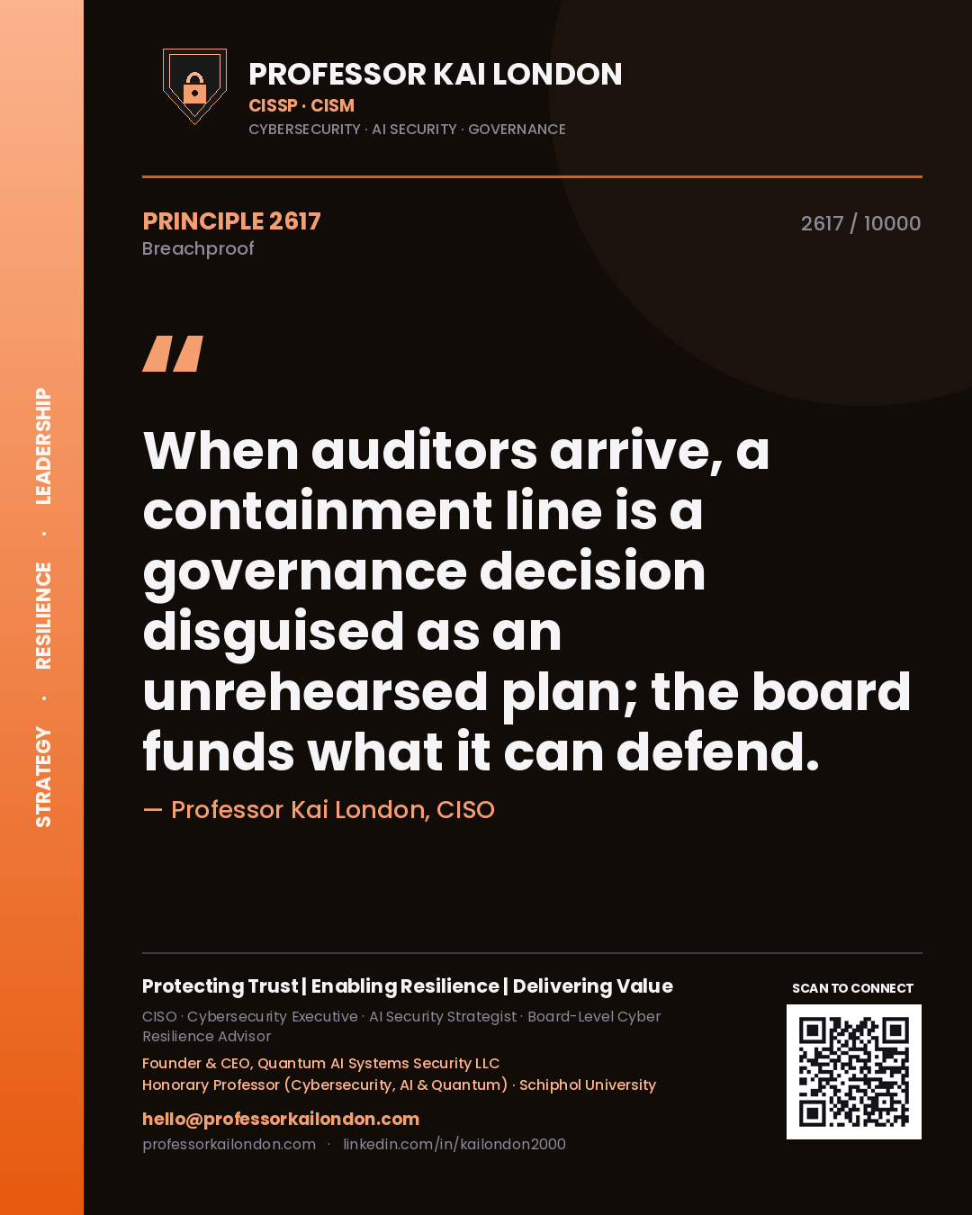 Professor Kai London principle 2617: When auditors arrive, a containment line is a governance decision disguised as an unrehearsed plan; the board funds what it can defend.