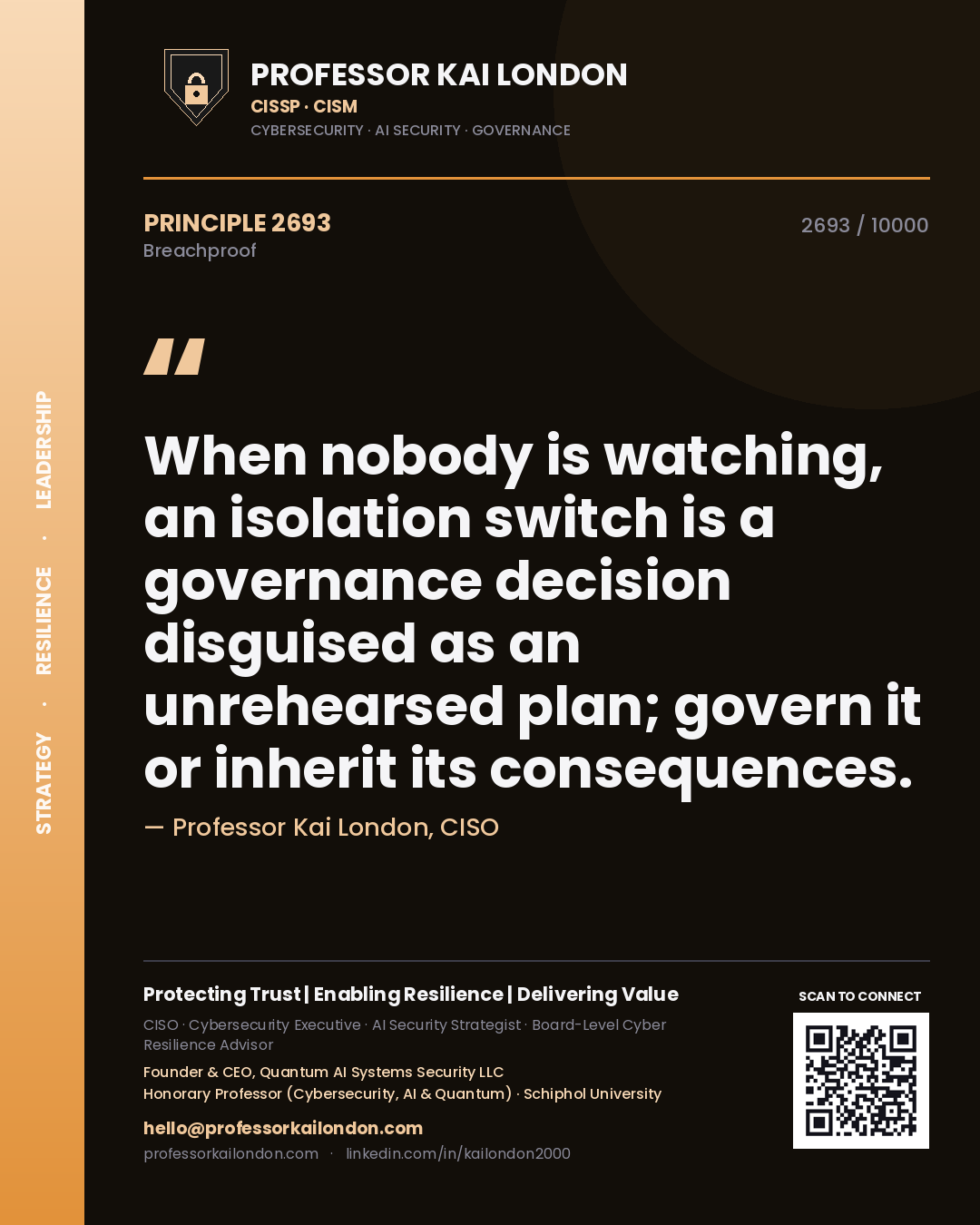 Professor Kai London principle 2693: When nobody is watching, an isolation switch is a governance decision disguised as an unrehearsed plan; govern it or inherit its consequences.