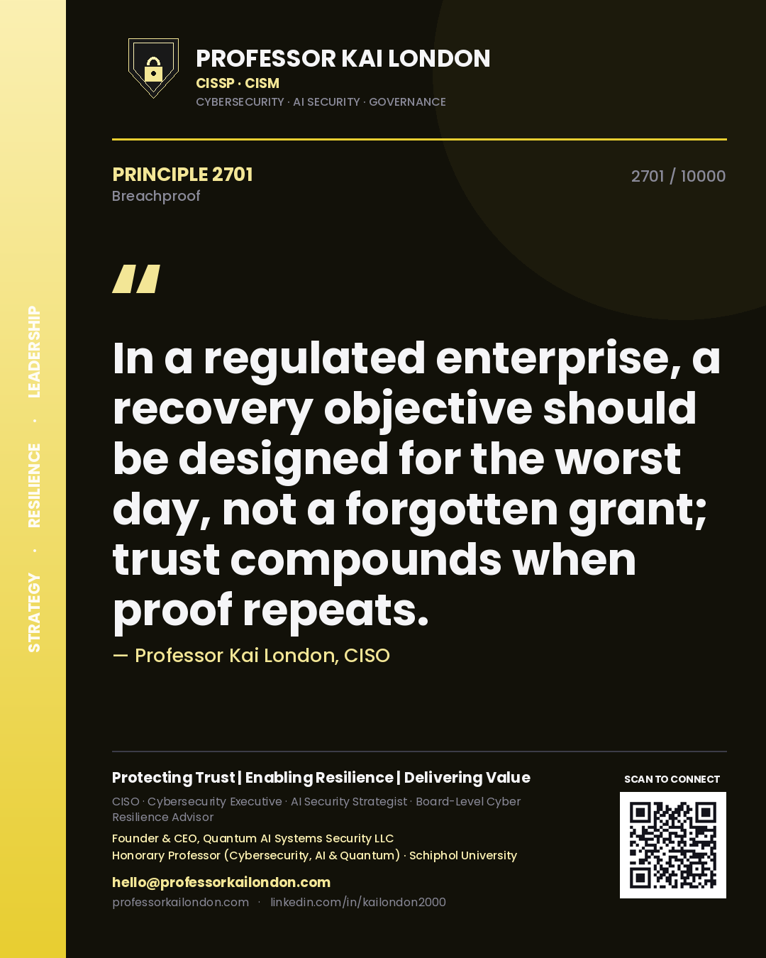 Professor Kai London principle 2701: In a regulated enterprise, a recovery objective should be designed for the worst day, not a forgotten grant; trust compounds when proof repeats.