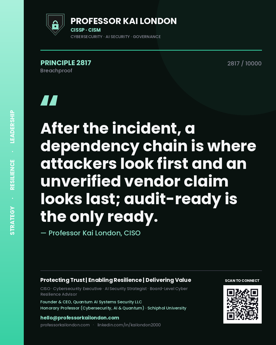 Professor Kai London principle 2817: After the incident, a dependency chain is where attackers look first and an unverified vendor claim looks last; audit-ready is the only ready.