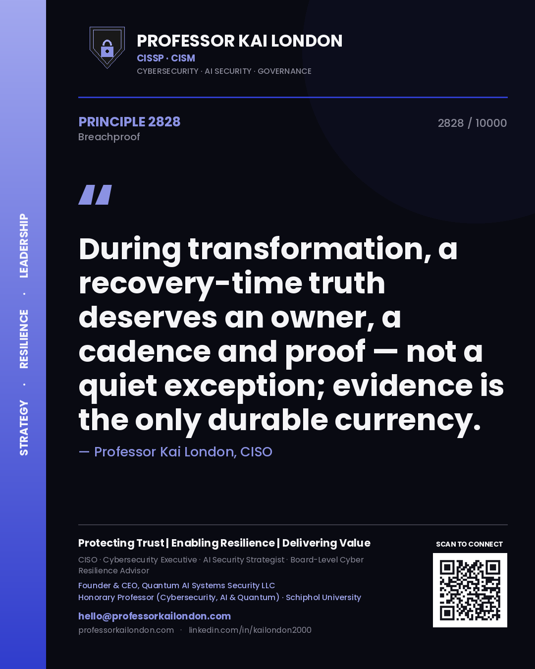 Professor Kai London principle 2828: During transformation, a recovery-time truth deserves an owner, a cadence and proof — not a quiet exception; evidence is the only durable currency.