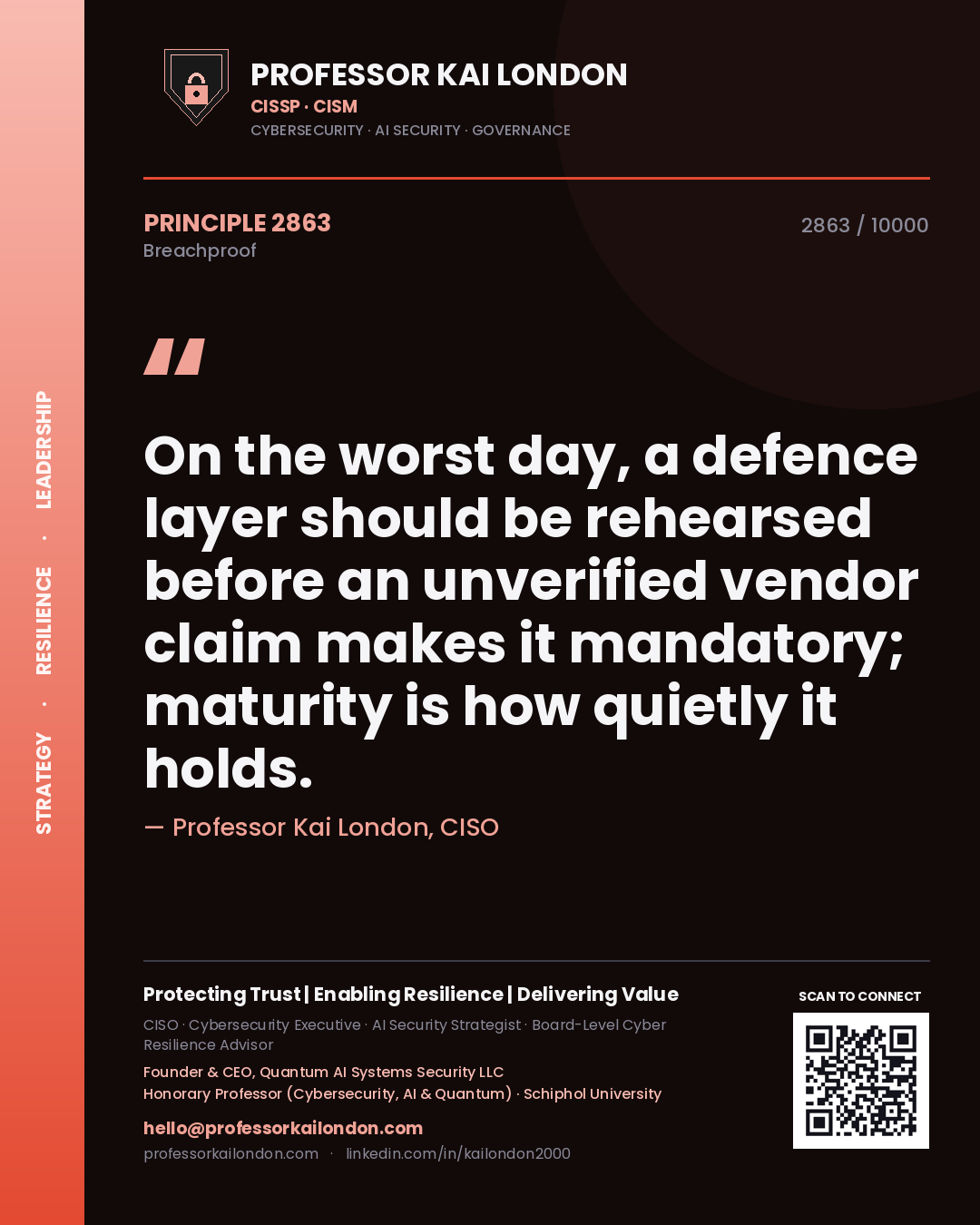 Professor Kai London principle 2863: On the worst day, a defence layer should be rehearsed before an unverified vendor claim makes it mandatory; maturity is how quietly it holds.