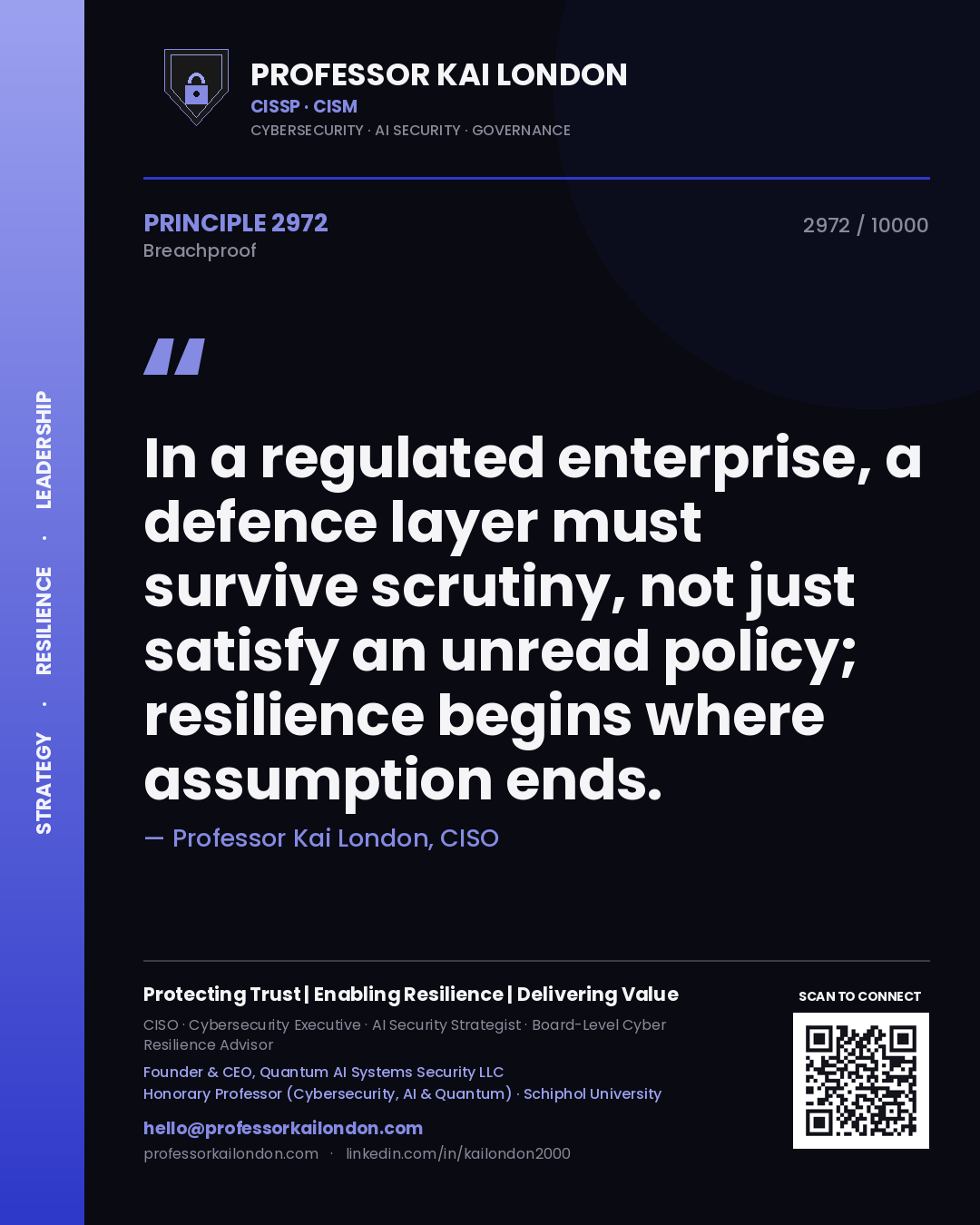 Professor Kai London principle 2972: In a regulated enterprise, a defence layer must survive scrutiny, not just satisfy an unread policy; resilience begins where assumption ends.