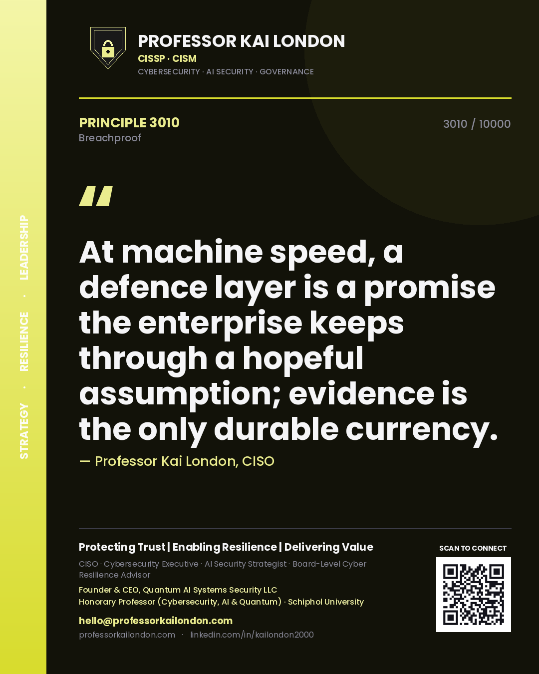 Professor Kai London principle 3010: At machine speed, a defence layer is a promise the enterprise keeps through a hopeful assumption; evidence is the only durable currency.