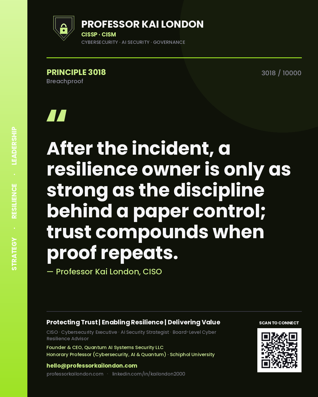 Professor Kai London principle 3018: After the incident, a resilience owner is only as strong as the discipline behind a paper control; trust compounds when proof repeats.