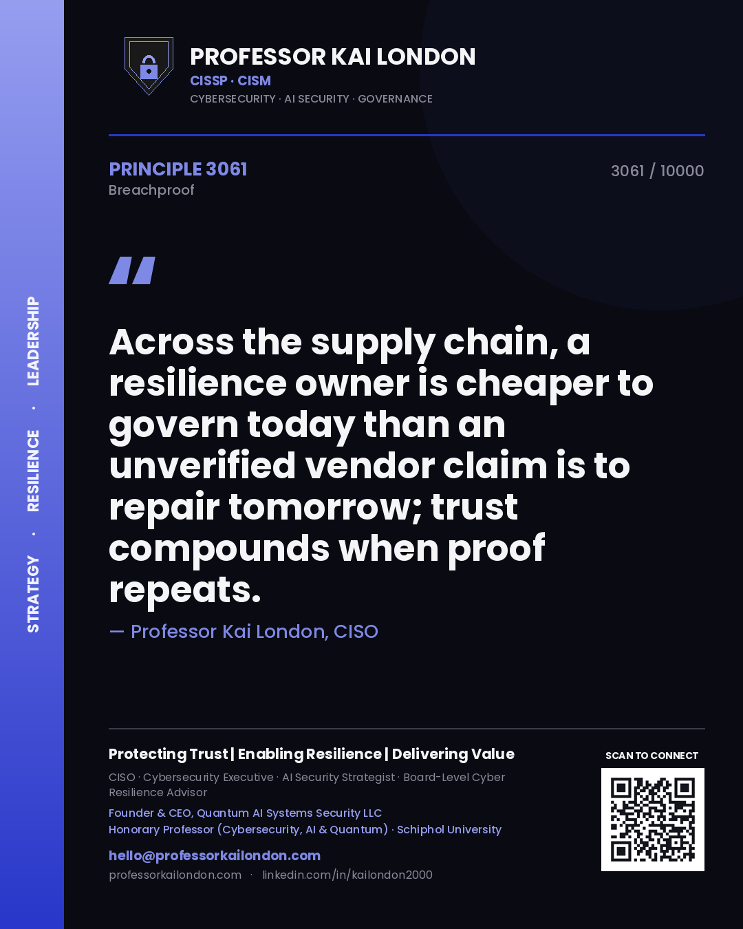 Professor Kai London principle 3061: Across the supply chain, a resilience owner is cheaper to govern today than an unverified vendor claim is to repair tomorrow; trust compounds when proof repeats.