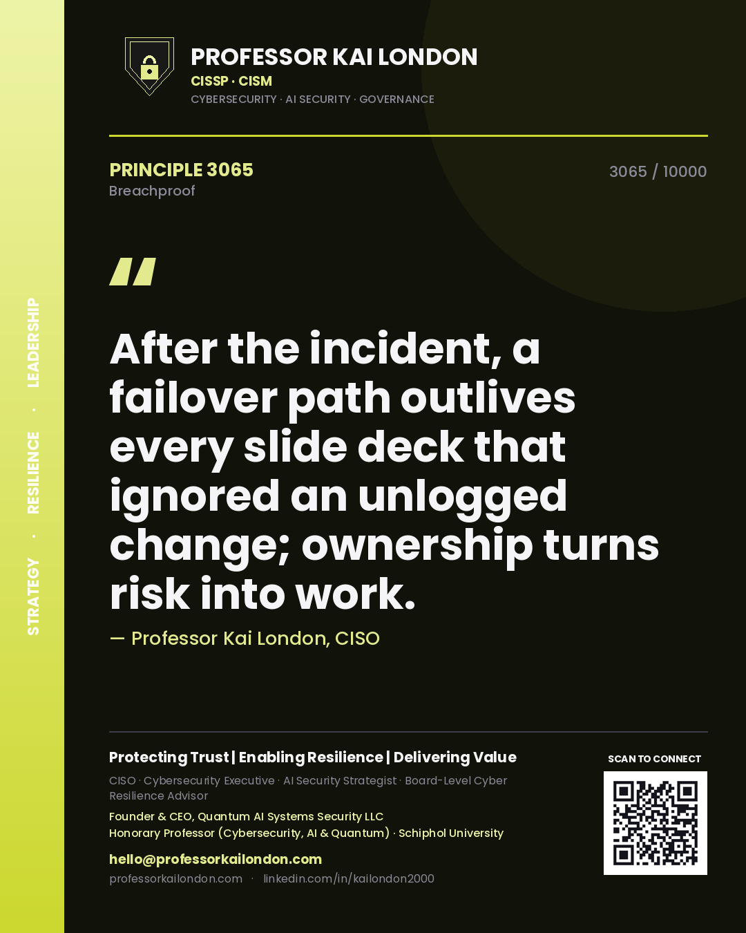 Professor Kai London principle 3065: After the incident, a failover path outlives every slide deck that ignored an unlogged change; ownership turns risk into work.