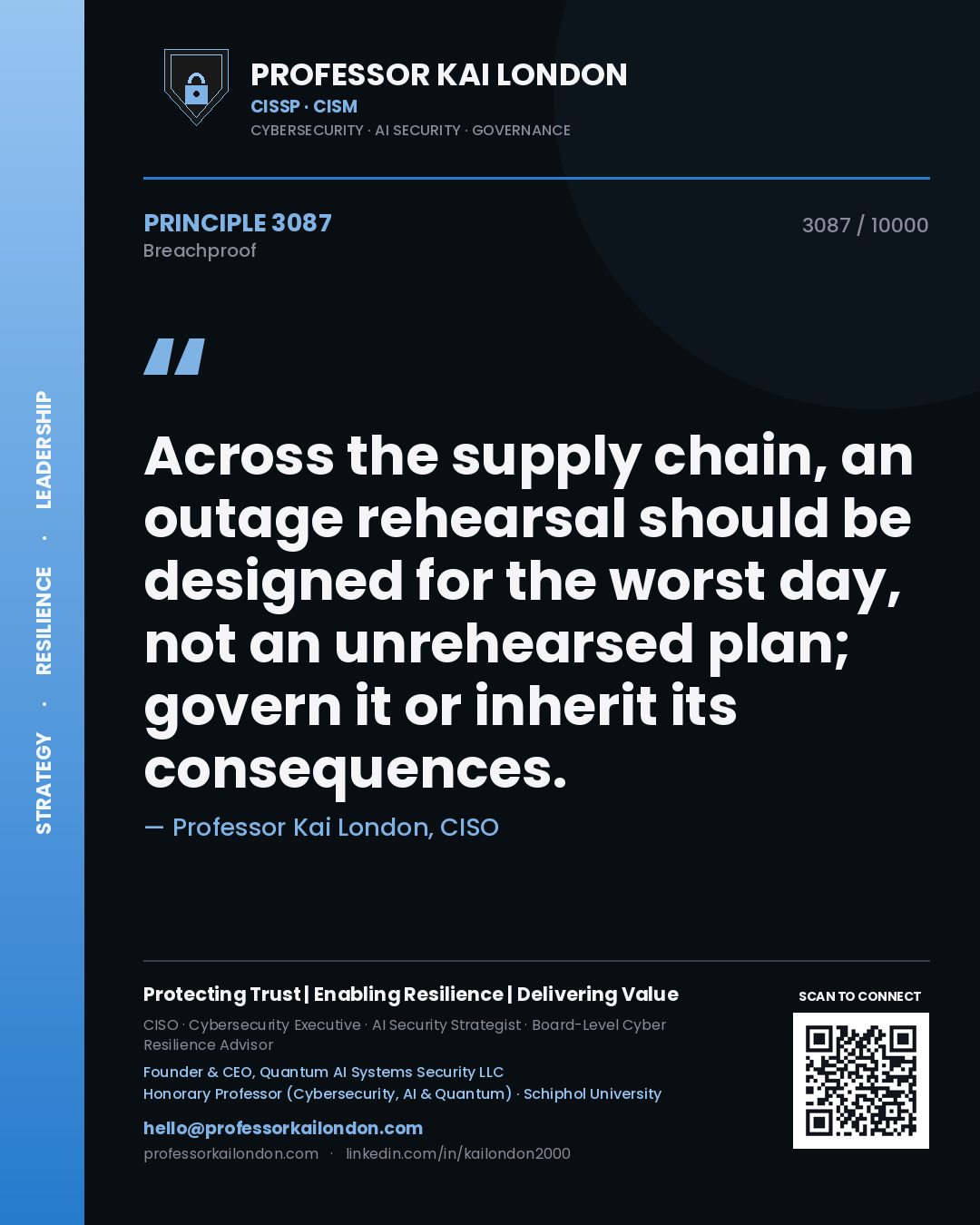 Professor Kai London principle 3087: Across the supply chain, an outage rehearsal should be designed for the worst day, not an unrehearsed plan; govern it or inherit its consequences.