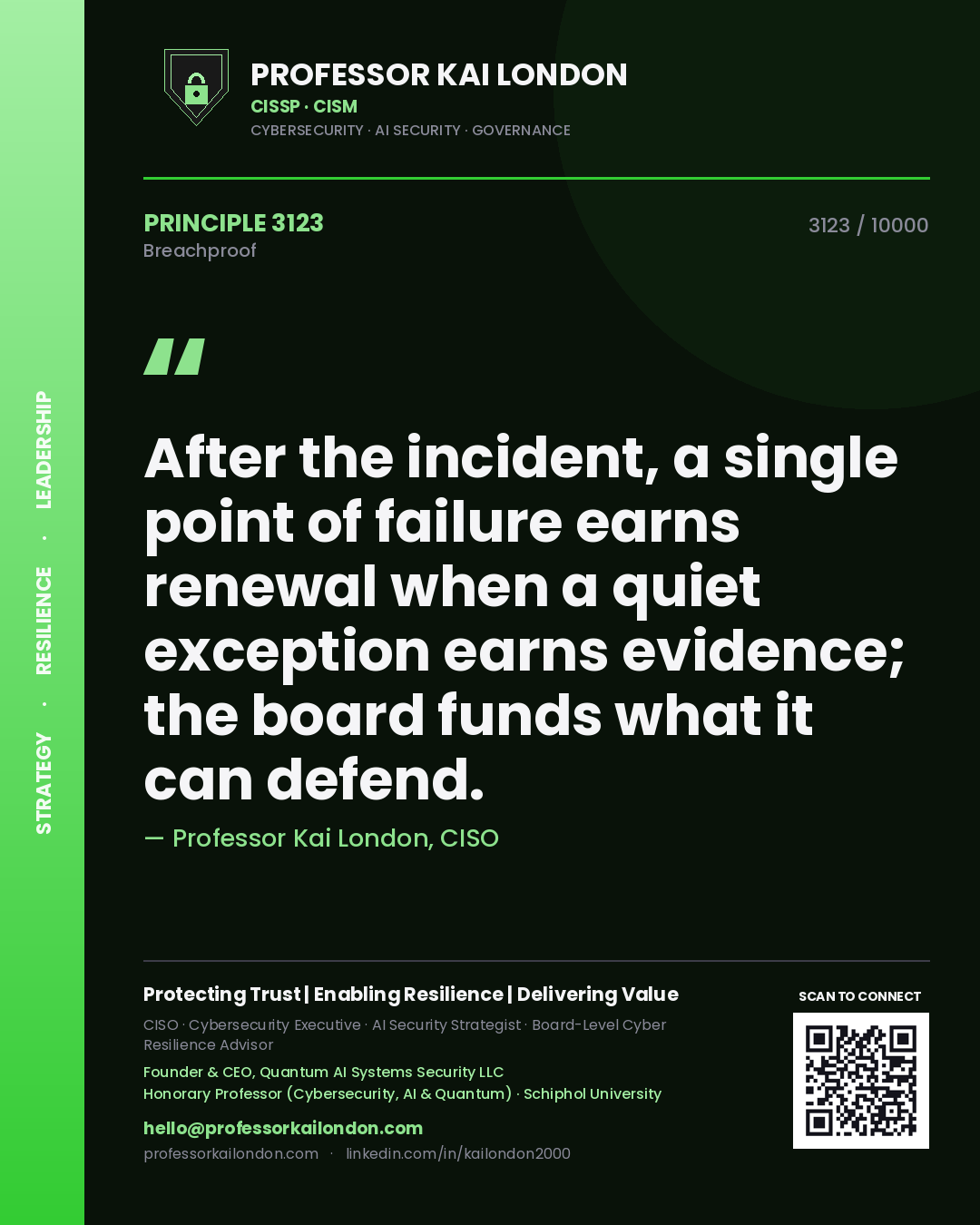 Professor Kai London principle 3123: After the incident, a single point of failure earns renewal when a quiet exception earns evidence; the board funds what it can defend.