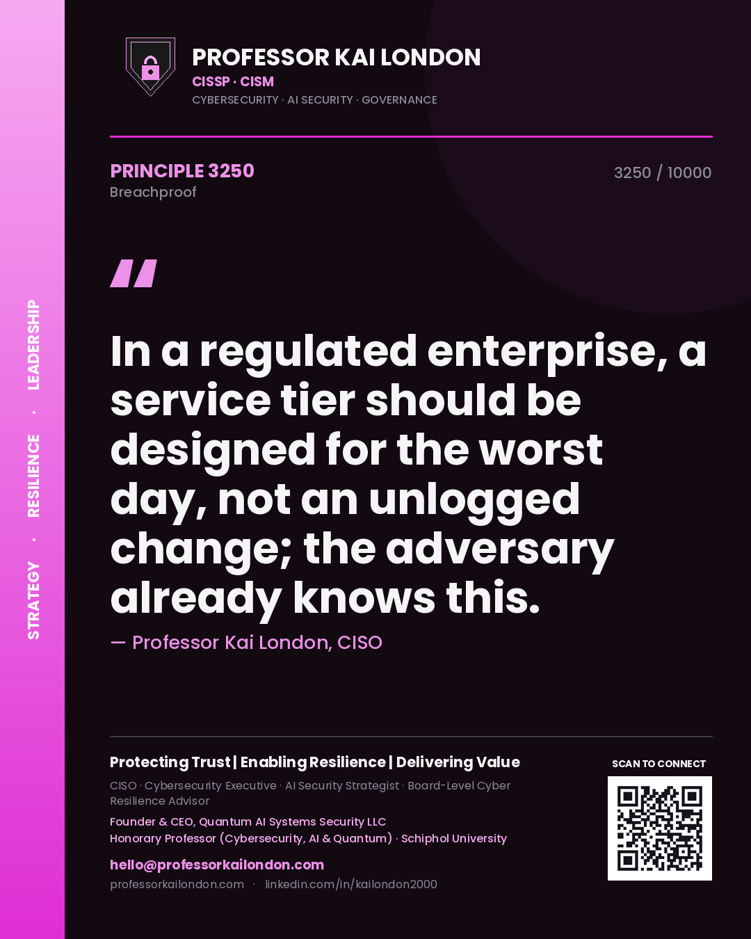 Professor Kai London principle 3250: In a regulated enterprise, a service tier should be designed for the worst day, not an unlogged change; the adversary already knows this.