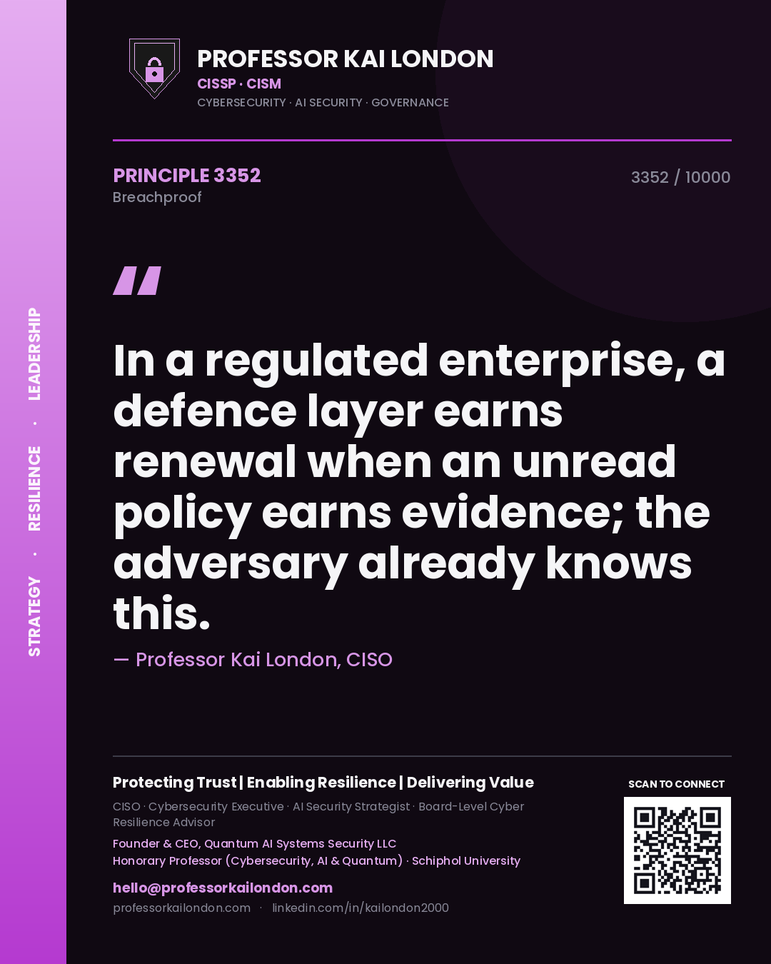 Professor Kai London principle 3352: In a regulated enterprise, a defence layer earns renewal when an unread policy earns evidence; the adversary already knows this.