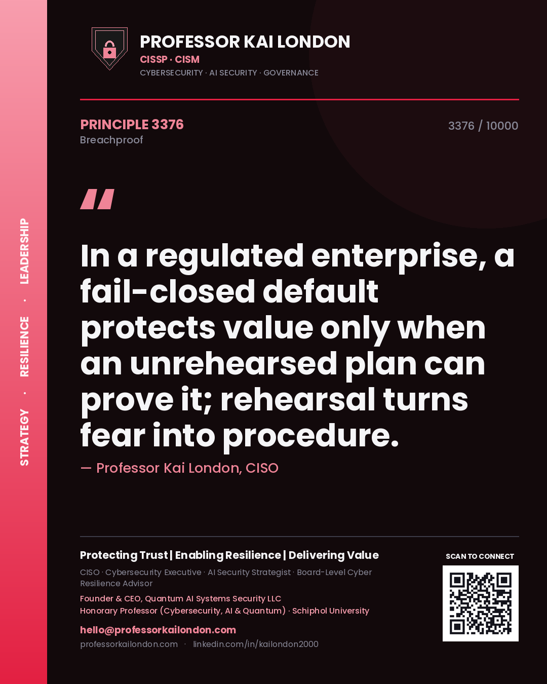 Professor Kai London principle 3376: In a regulated enterprise, a fail-closed default protects value only when an unrehearsed plan can prove it; rehearsal turns fear into procedure.