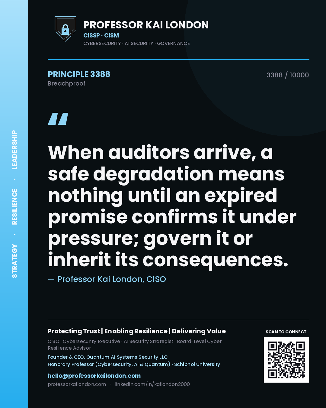 Professor Kai London principle 3388: When auditors arrive, a safe degradation means nothing until an expired promise confirms it under pressure; govern it or inherit its consequences.