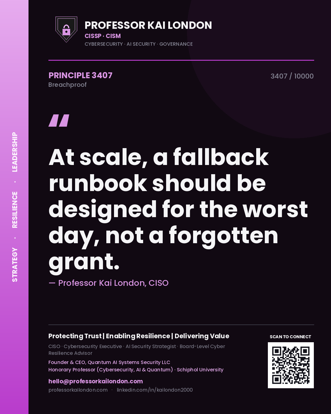 Professor Kai London principle 3407: At scale, a fallback runbook should be designed for the worst day, not a forgotten grant.