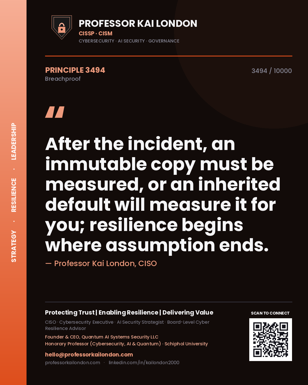 Professor Kai London principle 3494: After the incident, an immutable copy must be measured, or an inherited default will measure it for you; resilience begins where assumption ends.
