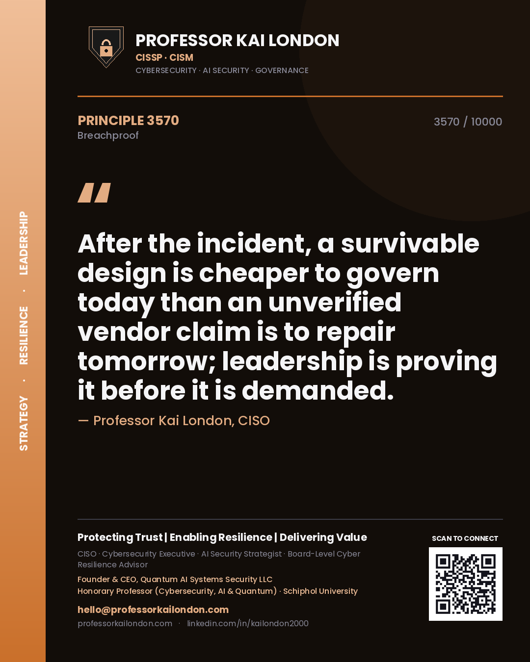 Professor Kai London principle 3570: After the incident, a survivable design is cheaper to govern today than an unverified vendor claim is to repair tomorrow; leadership is proving it before it is demanded.