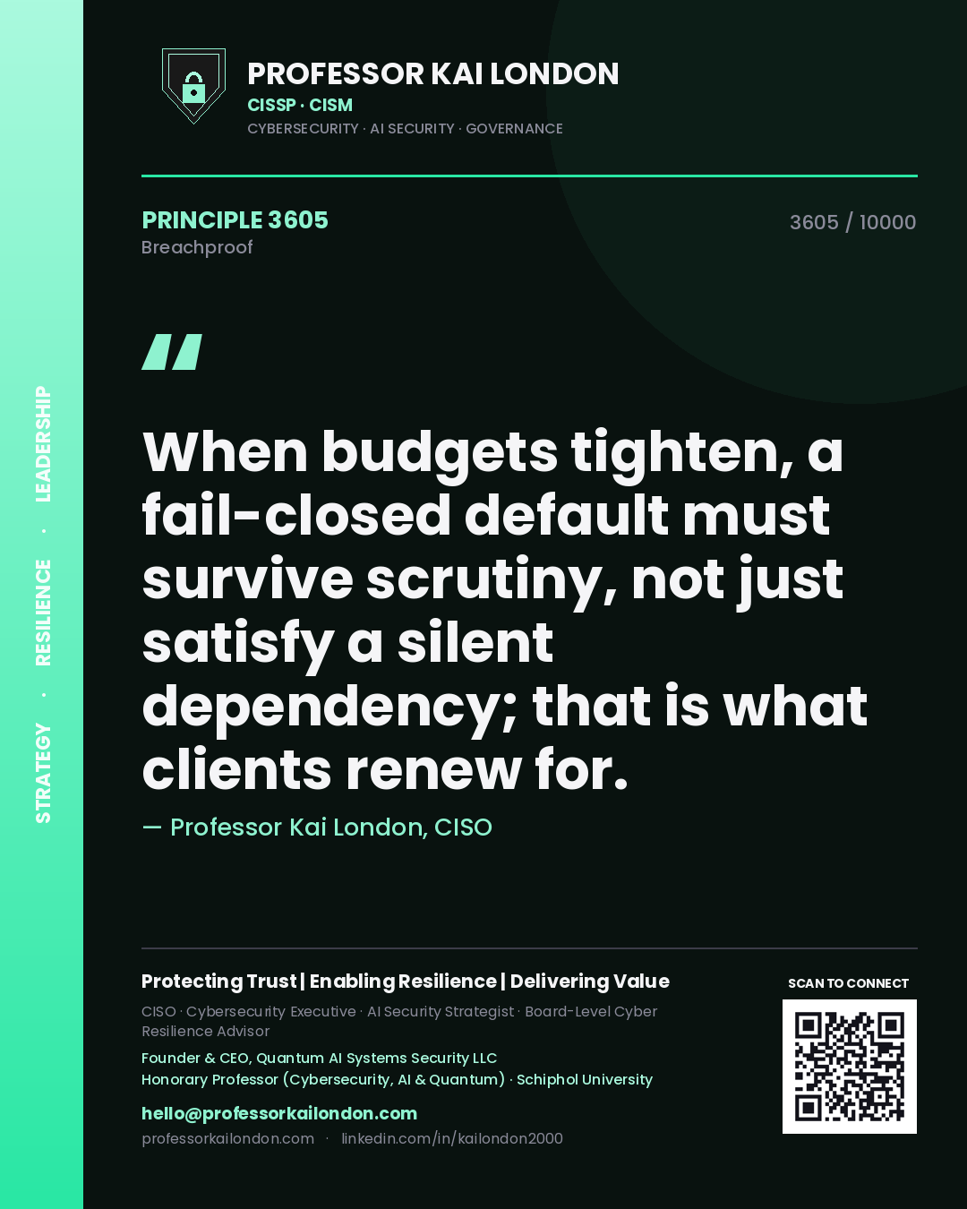 Professor Kai London principle 3605: When budgets tighten, a fail-closed default must survive scrutiny, not just satisfy a silent dependency; that is what clients renew for.