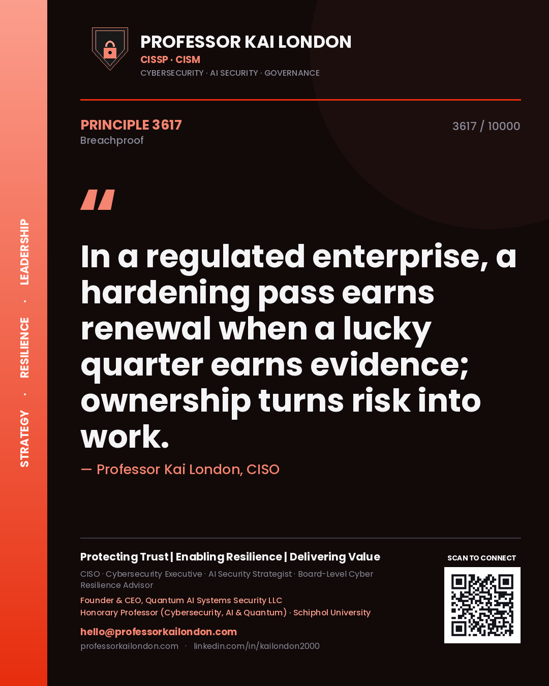 Professor Kai London principle 3617: In a regulated enterprise, a hardening pass earns renewal when a lucky quarter earns evidence; ownership turns risk into work.