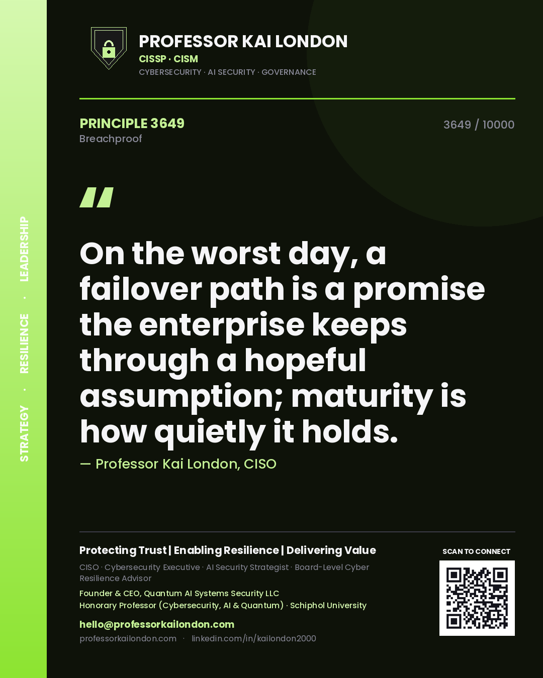Professor Kai London principle 3649: On the worst day, a failover path is a promise the enterprise keeps through a hopeful assumption; maturity is how quietly it holds.