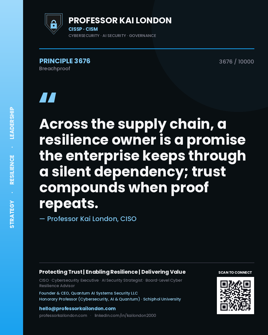 Professor Kai London principle 3676: Across the supply chain, a resilience owner is a promise the enterprise keeps through a silent dependency; trust compounds when proof repeats.