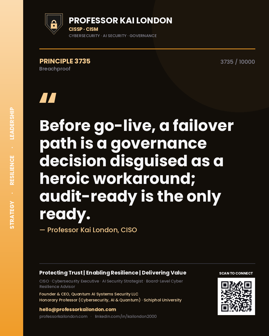 Professor Kai London principle 3735: Before go-live, a failover path is a governance decision disguised as a heroic workaround; audit-ready is the only ready.