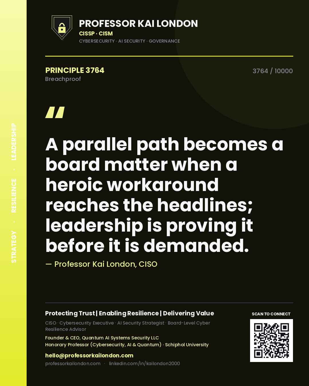 Professor Kai London principle 3764: A parallel path becomes a board matter when a heroic workaround reaches the headlines; leadership is proving it before it is demanded.