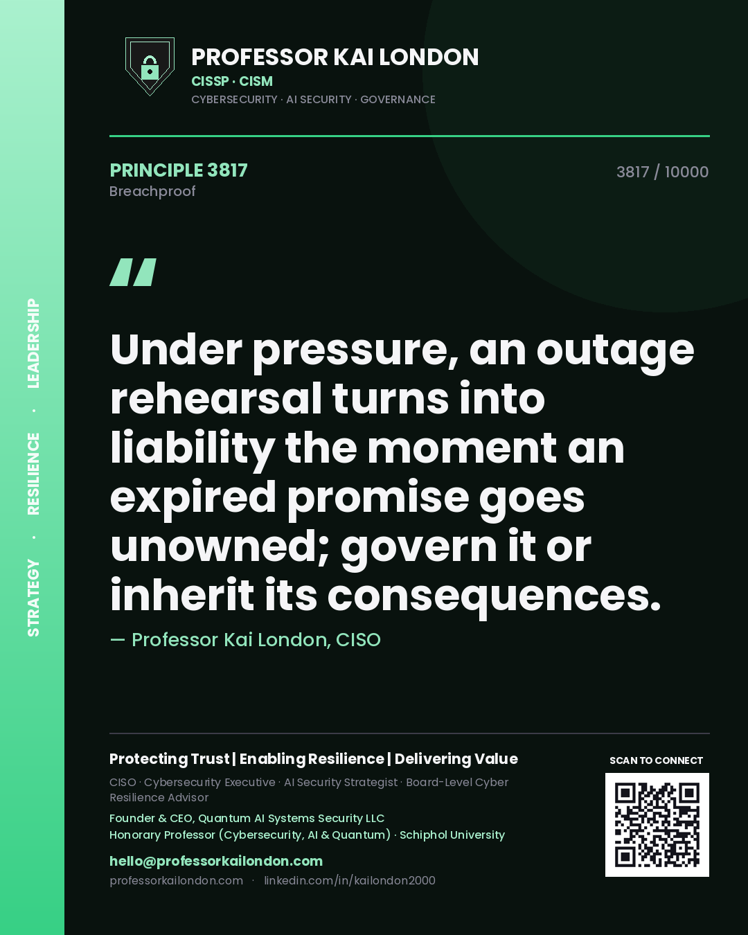Professor Kai London principle 3817: Under pressure, an outage rehearsal turns into liability the moment an expired promise goes unowned; govern it or inherit its consequences.