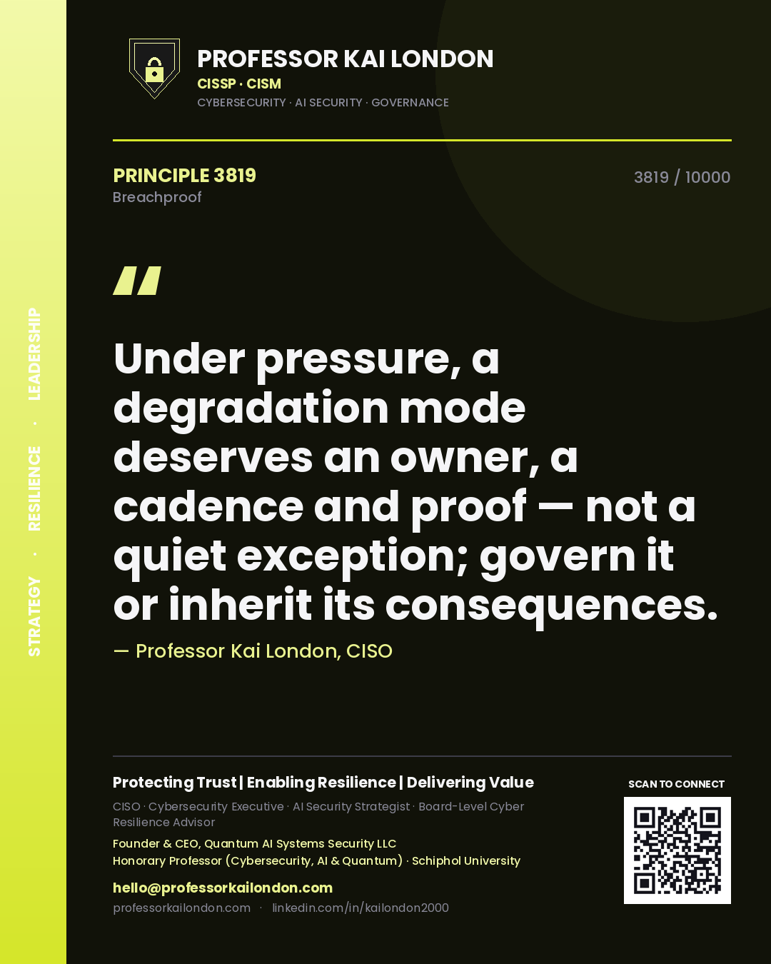 Professor Kai London principle 3819: Under pressure, a degradation mode deserves an owner, a cadence and proof — not a quiet exception; govern it or inherit its consequences.