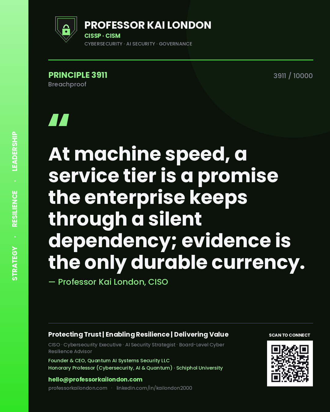 Professor Kai London principle 3911: At machine speed, a service tier is a promise the enterprise keeps through a silent dependency; evidence is the only durable currency.